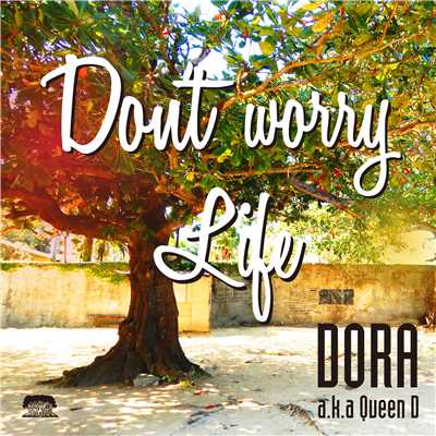 Don't worry ／ Life/DORA a.k.a Queen D