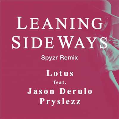 アルバム/Leaning Sideways (feat. Jason Derulo)[Spyzr Remix]/Lotus