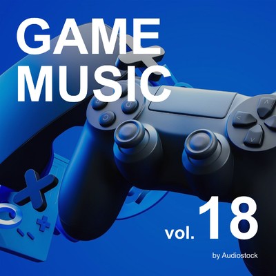GAME MUSIC, Vol. 18 -Instrumental BGM- by Audiostock/Various Artists