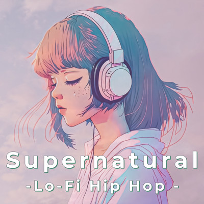 Supernatural-Lo -Fi Hip Hop -/Lo-Fi Chill