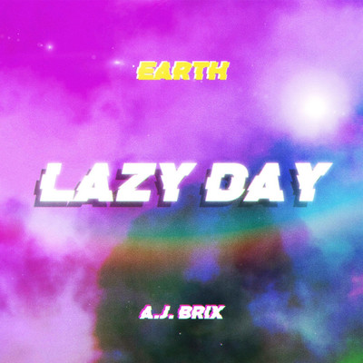 シングル/Lazy Day (Explicit) (featuring AJ Brix)/Earth
