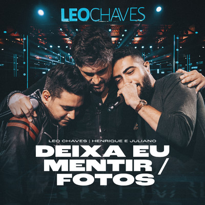 Deixa Eu Mentir ／ Fotos (featuring Henrique & Juliano／Ao Vivo)/Leo Chaves