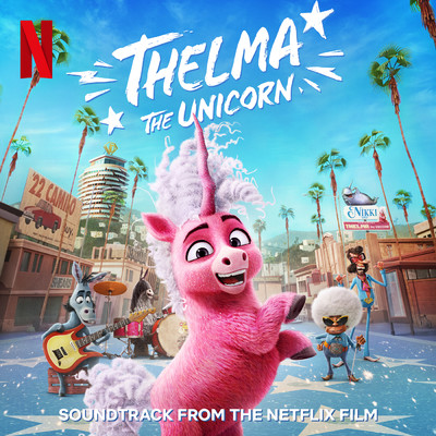 Thelma The Unicorn (Soundtrack from the Netflix Film)/ブリタニー・ハワード／ジョン・パウエル／Jemaine Clement／Fred Armisen