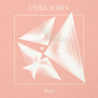 Begin/Cyril Hahn