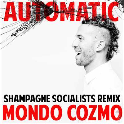 シングル/Automatic (Shampagne Socialists Remix)/Mondo Cozmo