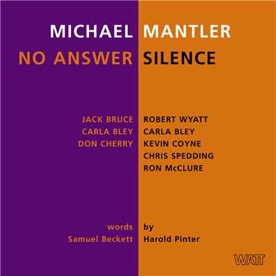 No Answer ／ Silence/マイケル・マントラー／ジャック・ブルース／カーラ・ブレイ／ドン・チェリ-／ロバート・ワイアット／ケヴィン・コイン／クリス・スペディング／Ron McClure／Clare Maher
