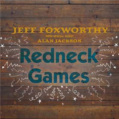 シングル/Redneck Games (with Alan Jackson)/Jeff Foxworthy