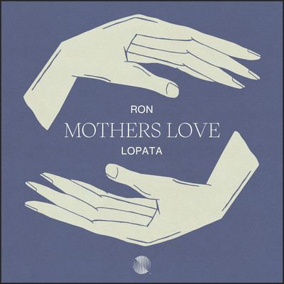 Mothers Love/Ron Lopata