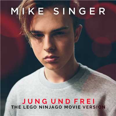 Jung und frei (The LEGO Ninjago Movie Version)/Mike Singer