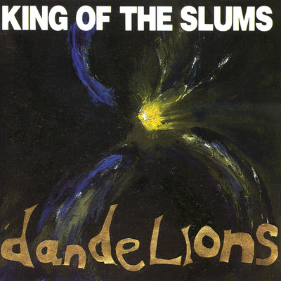 アルバム/Dandelions/King Of The Slums
