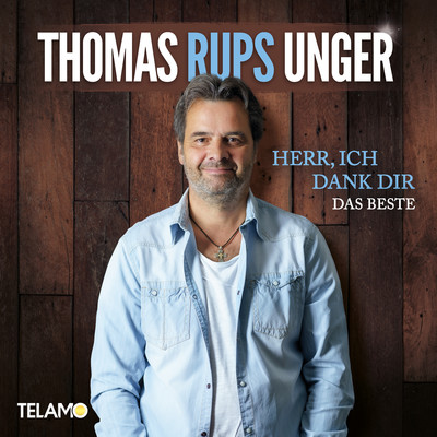 Herr, ich dank dir: Das Beste/Thomas ”Rups” Unger