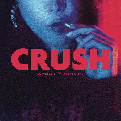 Crush/LOWLIGHT／John Grvy