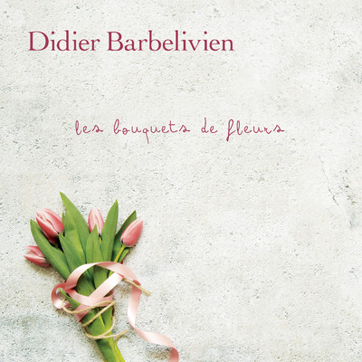 シングル/Les bouquets de fleurs/Didier Barbelivien