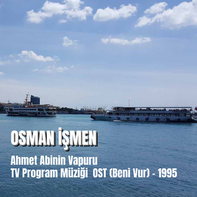 Ahmet Abinin Vapuru 1995 ／ Beni Vur ( Orijinal Program Muzigi)/Osman Ismen
