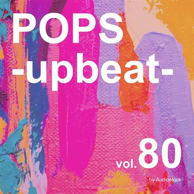 アルバム/POPS -upbeat-, Vol. 80 -Instrumental BGM- by Audiostock/Various Artists