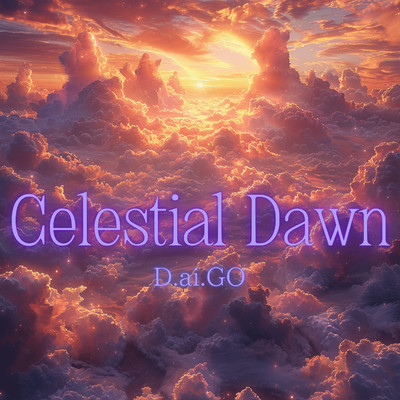 シングル/Celestial Dawn/D.ai.GO