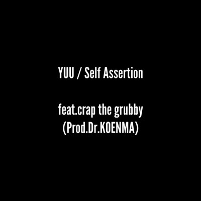 Self Assertion (feat. crap the grubby & 呼煙魔)/YUU