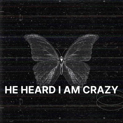 HE HEARD I AM CRAZY/Rebel Skyler Jex
