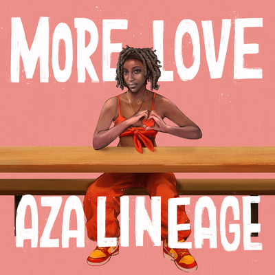 MORE LOVE/AZA LINEAGE
