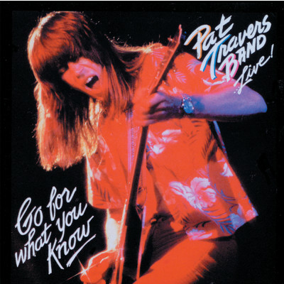 Pat Travers Band...Live！ Go For What You Know/パット・トラヴァース