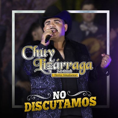 シングル/No Discutamos/Chuy Lizarraga y Su Banda Tierra Sinaloense
