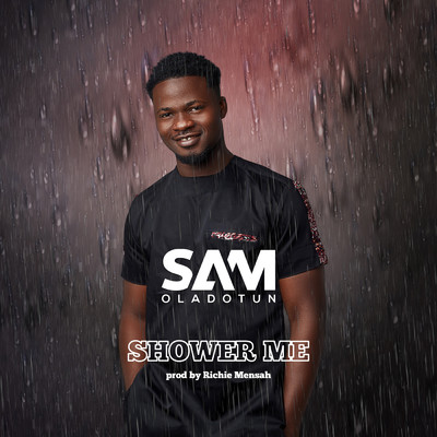 シングル/Shower Me/Sam Oladotun