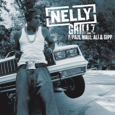 グリルズ feat.ポール・ウォール、アリ&ギップ (Explicit) (featuring ポール・ウォール, アリ&ギップ)/ネリー