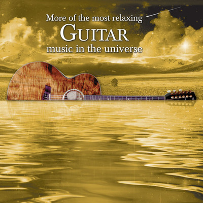アルバム/More of the Most Relaxing Guitar Music in the Universe/Various Artists