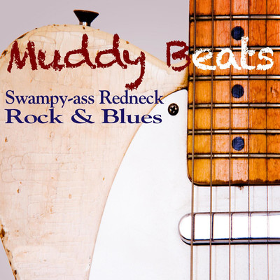 アルバム/Muddy Beats: Swampy-Ass Redneck Rock & Blues/New Bayou Swamp Band