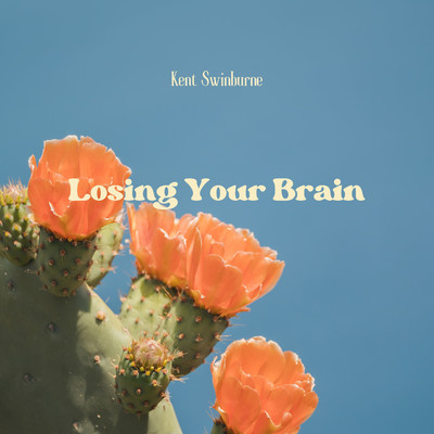 Losing Your Brain/Kent Swinburne