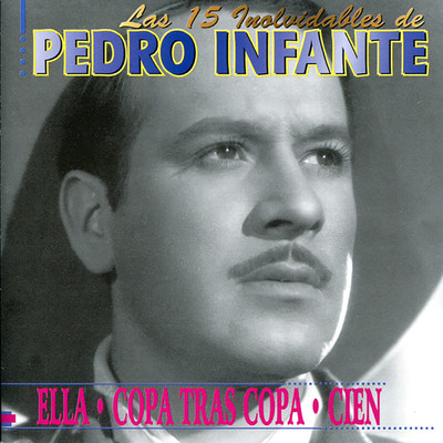アルバム/Las 15 Involvidables De Pedro Infante/Pedro Infante
