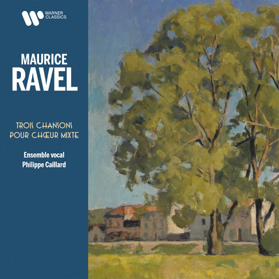 Ravel: Trois Chansons pour choeur mixte, M. 69/Philippe Caillard
