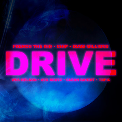 Drive (feat. Chip, Russ Millions, French The Kid, Wes Nelson & Topic)/Ayo Beatz／Clean Bandit