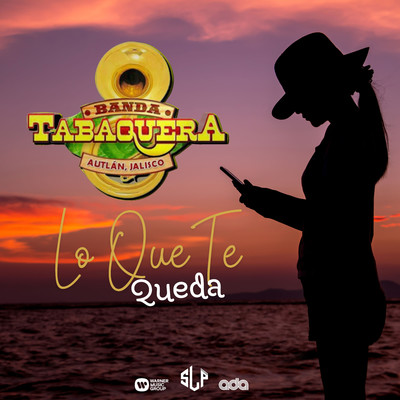 Lo Que Te Queda/Banda Tabaquera de Autlan Jalisco