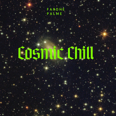 Cosmic Chill/Fardhe Palme