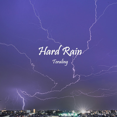 シングル/Hard Rain2022/Teraling