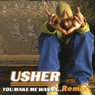 アルバム/You Make Me Wanna... (Remix)/Usher