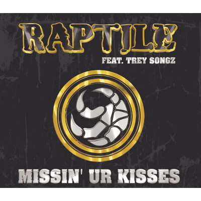 Missin' Ur Kisses (Holla Back Remix) feat.Trey Songz/Raptile