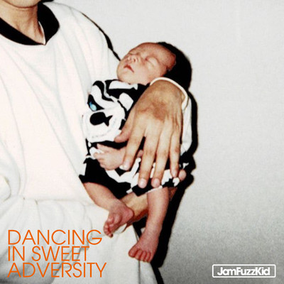 アルバム/DANCING IN SWEET ADVERSITY/Jam Fuzz Kid