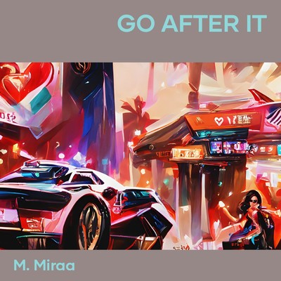 シングル/Go after it/M. Miraa