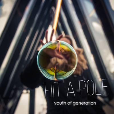 シングル/HIT A POLE/youth of generation