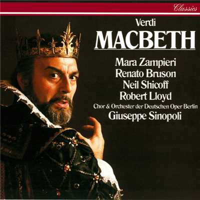 Verdi: Macbeth/ジュゼッペ・シノーポリ／レナート・ブルゾン／Mara Zampieri／ロバート・ロイド／ニール・シコフ／ベルリン・ドイツ・オペラ合唱団／ベルリン・ドイツ・オペラ管弦楽団