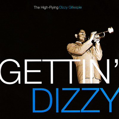 アルバム/Gettin' Dizzy: The High-Flying Dizzy Gillespie/ディジー・ガレスピー