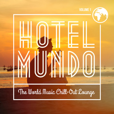 アルバム/Hotel Mundo: The World Music Chill-Out Lounge, Vol. 1/Various Artists