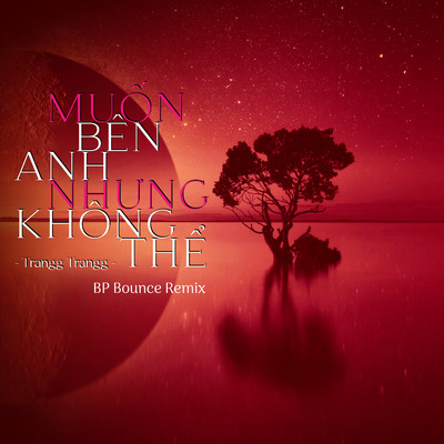 シングル/Muon Ben Anh Nhung Khong The (BP Bounce Remix)/Trangg Trangg