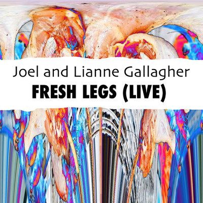 Fresh Legs (Live)/Joel and Lianne Gallagher