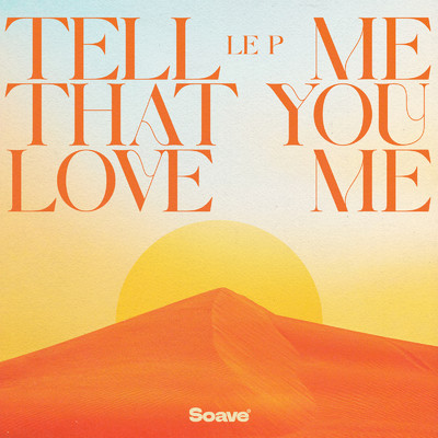 Tell Me That You Love Me/Le P