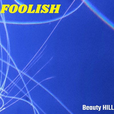 FEELING FOOLISH/Beauty HILL