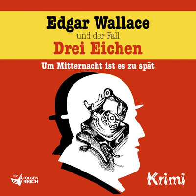 Edgar Wallace und der Fall Drei Eichen/Edgar Wallace