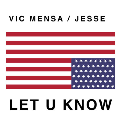 Let U Know (Explicit)/ヴィック・メンサ／Jesse